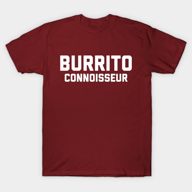 Burrito Connoisseur T-Shirt by PodDesignShop